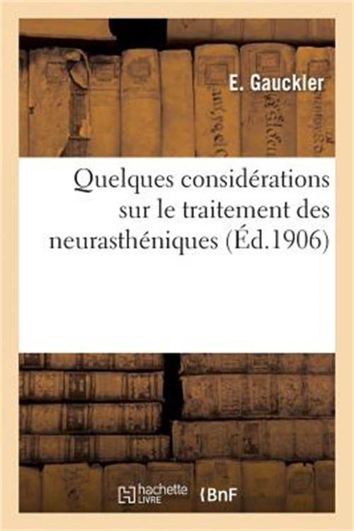 Quelques Consid�rations Sur Le Traitement Des Neurasth�niques (Paperback or Soft