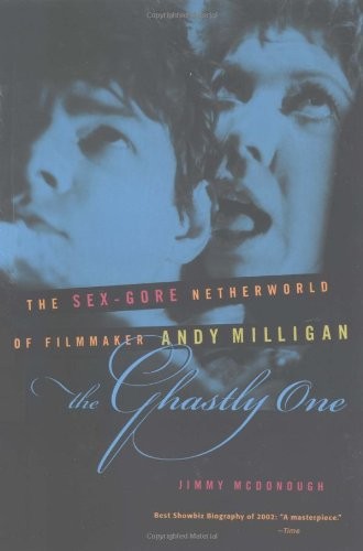 The Ghastly One: Exploring Andy Milligan's Sex-Gore Film Legacy - paperback