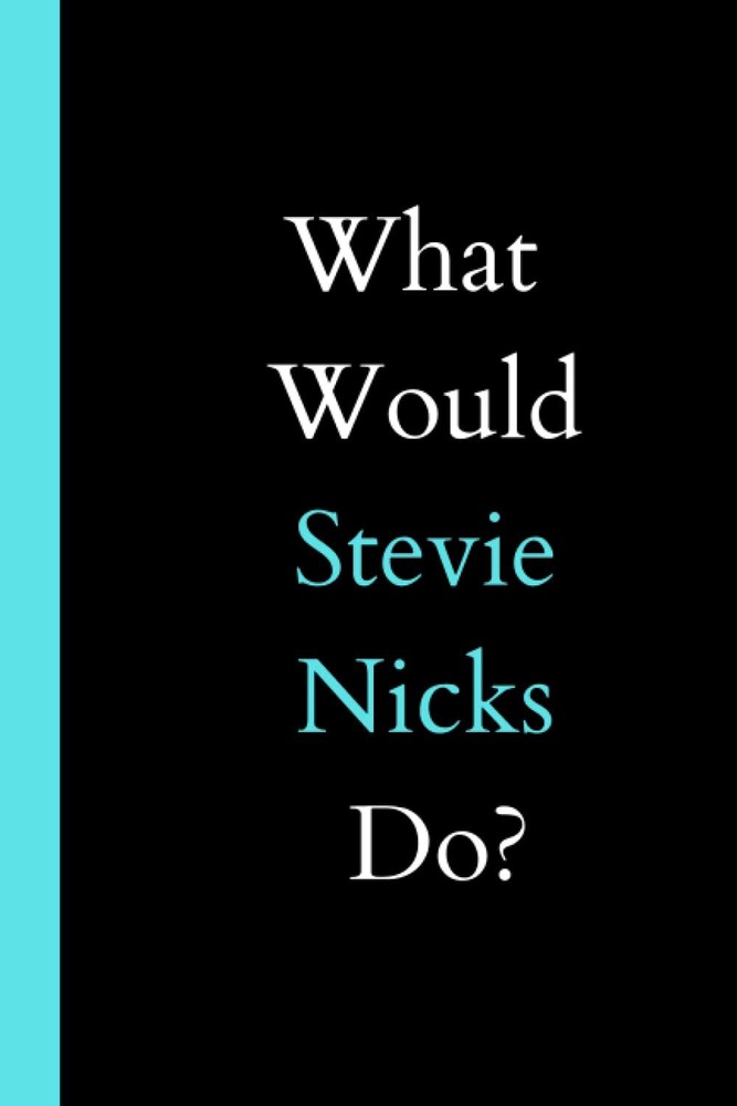 What would Stevie Nicks Do?: Blank lined Journal Notebook ,120 lined pages, size