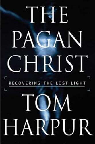 The Pagan Christ: Recovering the Lost Light by Tom Harpur: Used