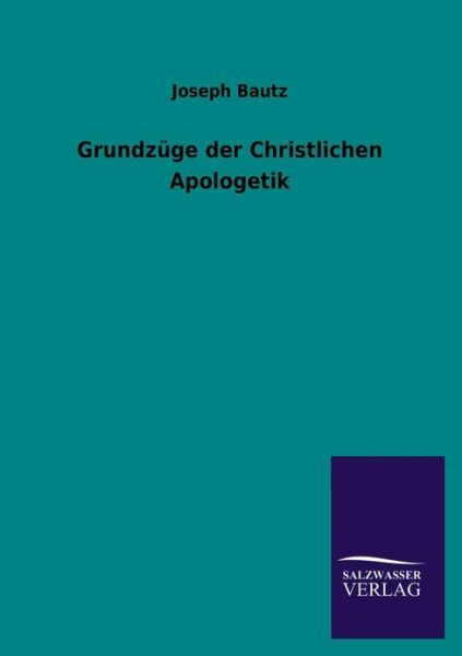 Grundz?Ge Der Christlichen Apologetik
