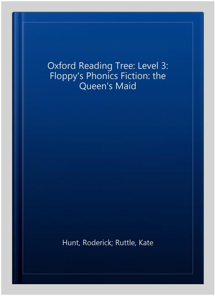 Oxford Reading Tree: Level 3: Floppy's Phonics Fiction: the Queen's Maid, Pap...