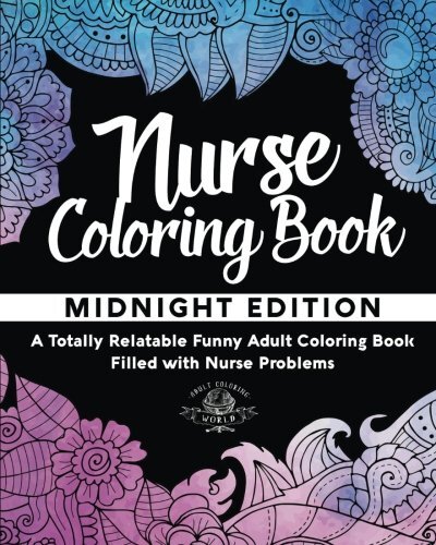 NURSE COLORING BOOK: A TOTALLY RELATABLE FUNNY ADULT By Adult Coloring World NEW-image