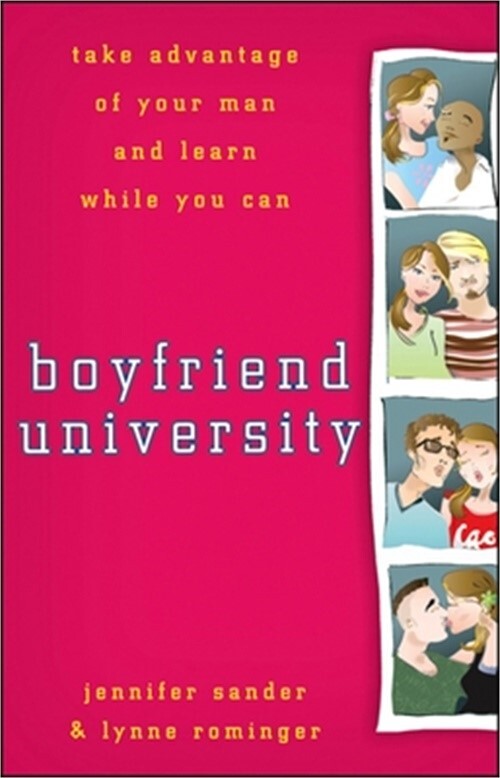 Boyfriend University: Take Advantage of Your Man and Learn While You Can (Paperb