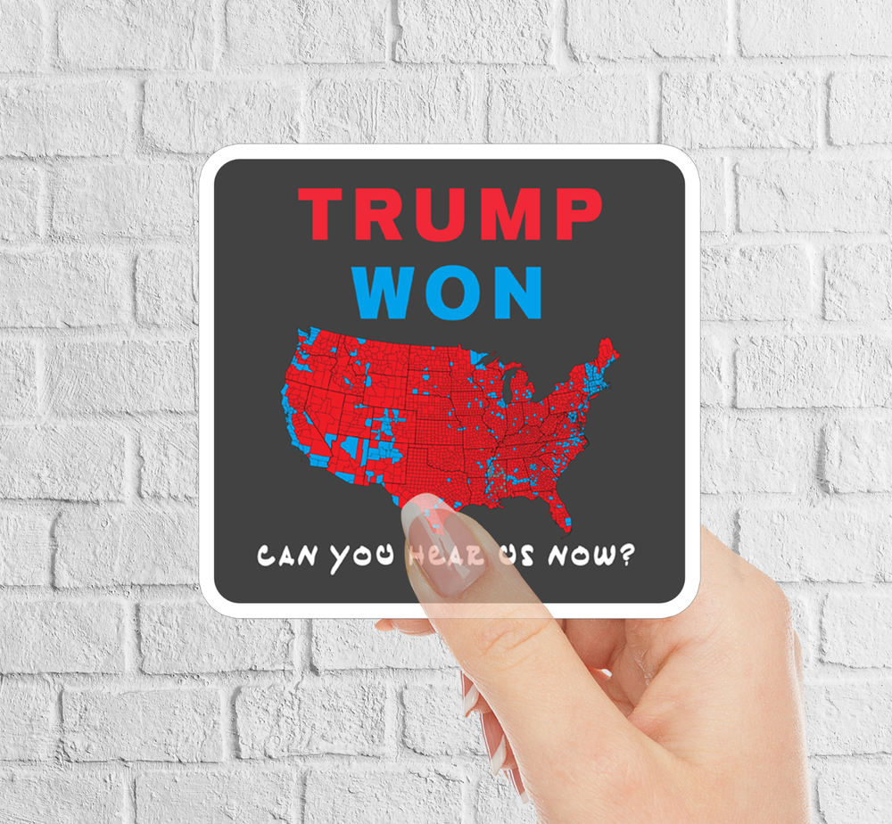 NEW - TRUMP WON 2024 Sticker MAGA - Can You Hear US Decal- 3.4 x 3.4 INCHES
