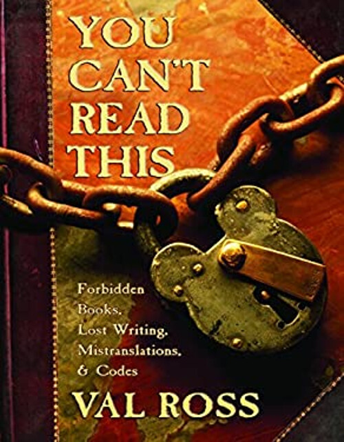 You Can't Read This : Forbidden Books, Lost Writing, Mistranslati