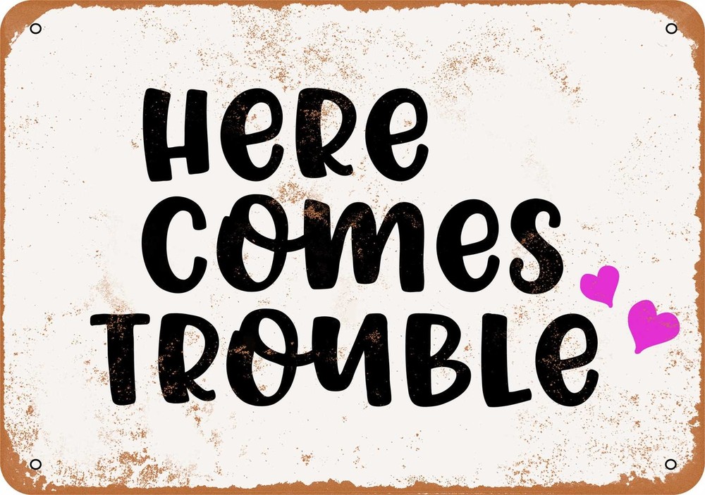Vintage Metal Sign - Here Comes Trouble - Retro Design  