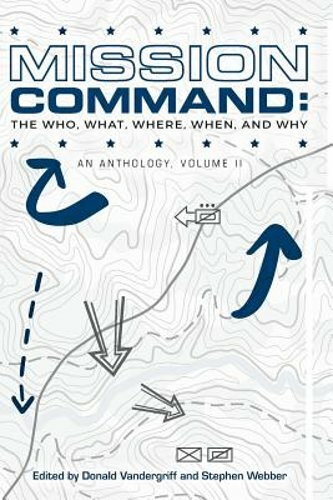 Mission Command II: The Who, What, Where, When and Why: An Anthology by Webber