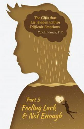Discover Hidden Gifts in Difficult Emotions Part 3: Embracing Feelings of Lack