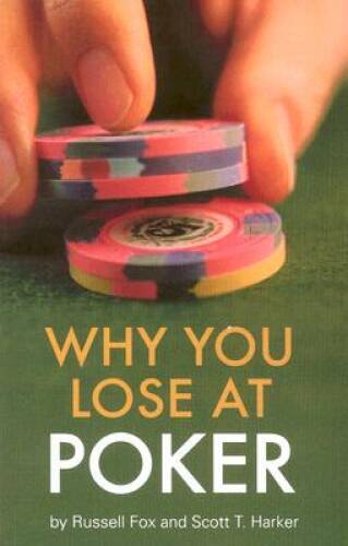Why You Lose at Poker - Paperback By Fox, Russell - VERY GOOD