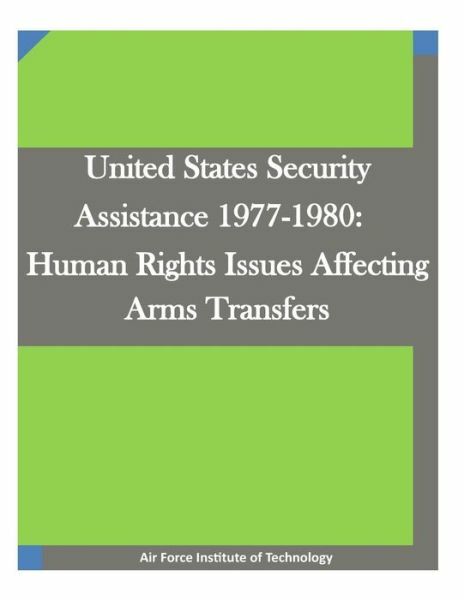 United States Security Assistance 1977-1980: Human Rights Issues Affecting ...