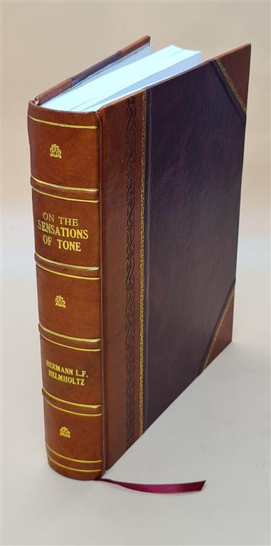 Sensations of Tone Physiological Basis for Music Theory Leather Bound Edition