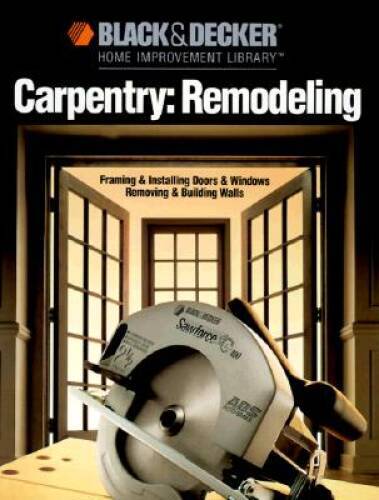 Black Decker Carpentry Remodeling Guide with Step-by-Step Photos
