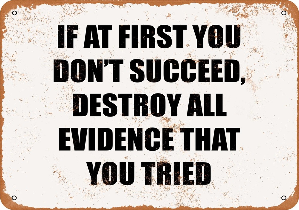 Metal Sign - Destroy All Evidence If You Don't Succeed