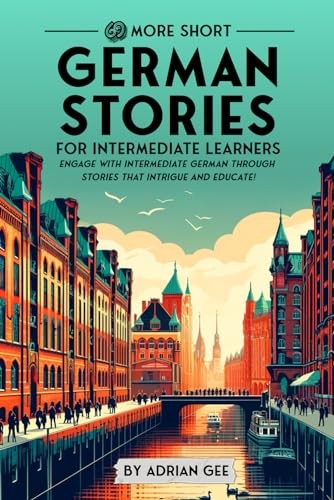 69 More Short German Stories for Intermediate Learners: Engage with Intermed...