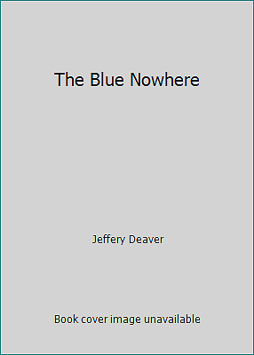 The Blue Nowhere by Jeffery Deaver