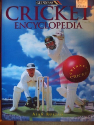 The Guinness Cricket Encyclopedia By Alan Rustad