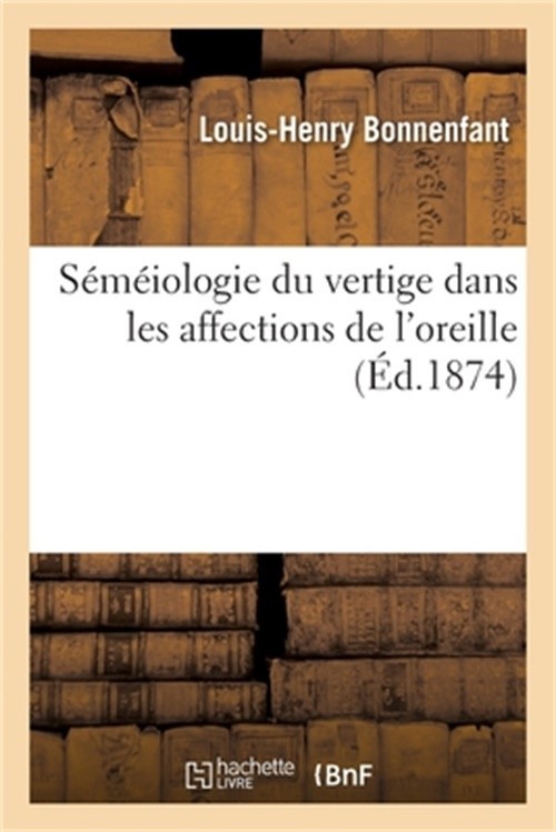 S�m�iologie du vertige dans les affections de l'oreille (Paperback or Softback)