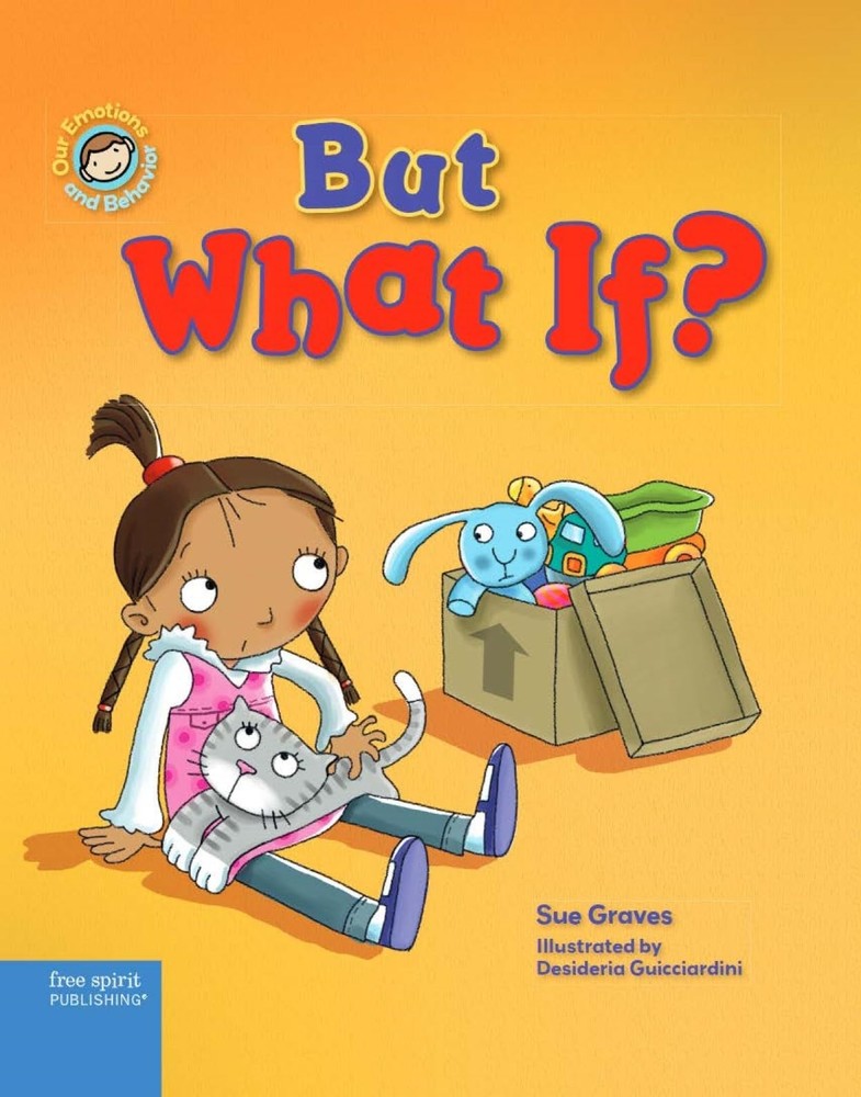 But What If: A Book to Help Kids Cope With Worry and Anxiety