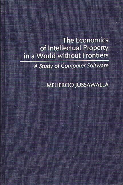 The Economics Of Intellectual Property In A World Without Frontiers: A Stud...-image