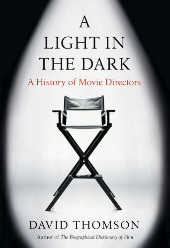 A Light in the Dark: A History of Movie Directors by Thomson, David