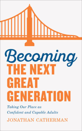 Becoming the Next Great Generation Confident and Capable Leaders - GOOD