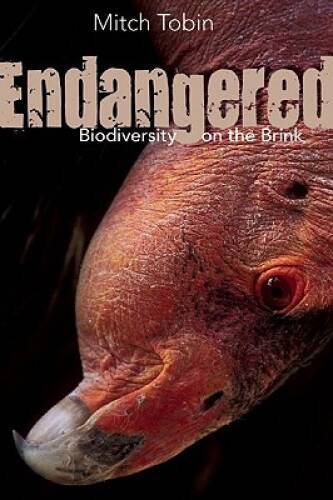 Endangered: Biodiversity on the Brink - Hardcover By Tobin, Mitch - GOOD