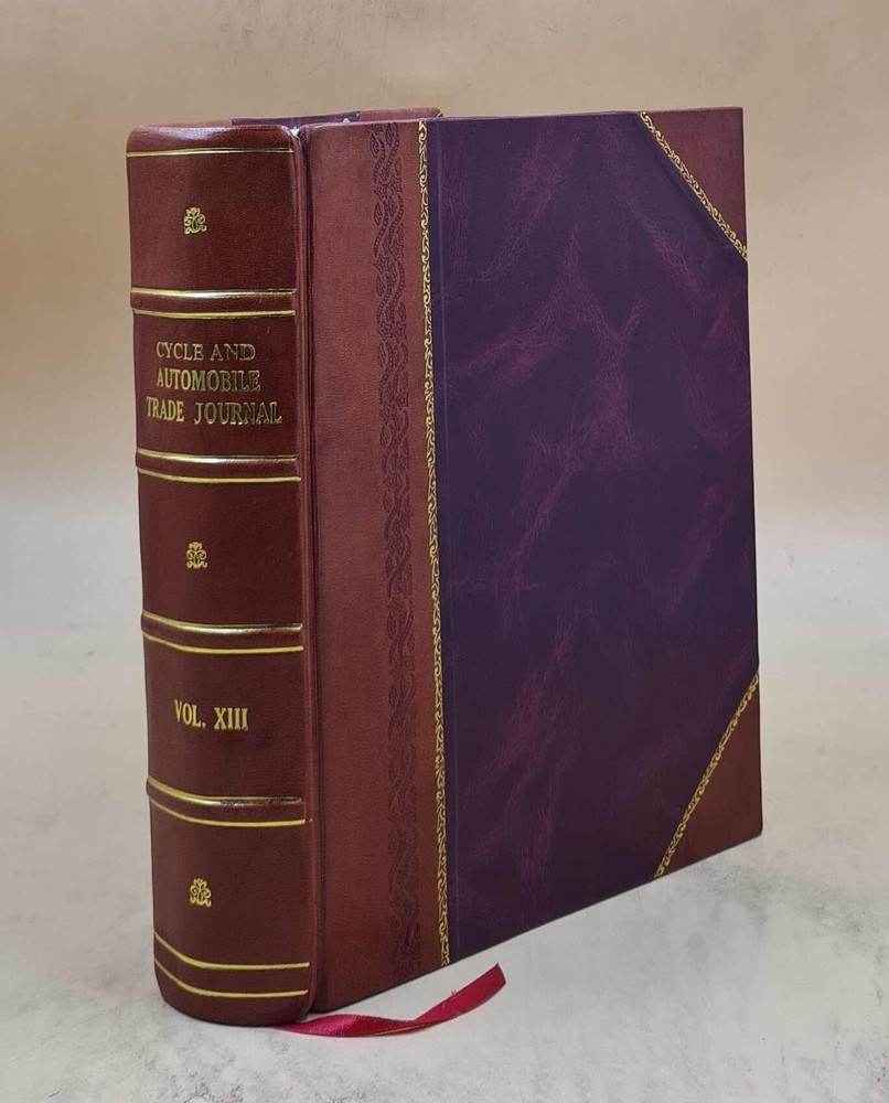 Cycle And Automobile Trade Journal. Volume V. 13 (Apr.-June 1909 [Leather Bound]