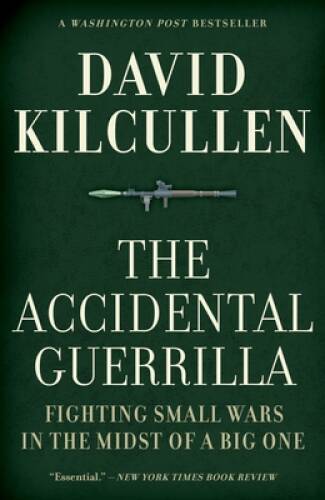 The Accidental Guerrilla: Fighting Small Wars in the Midst  - VERY GOOD