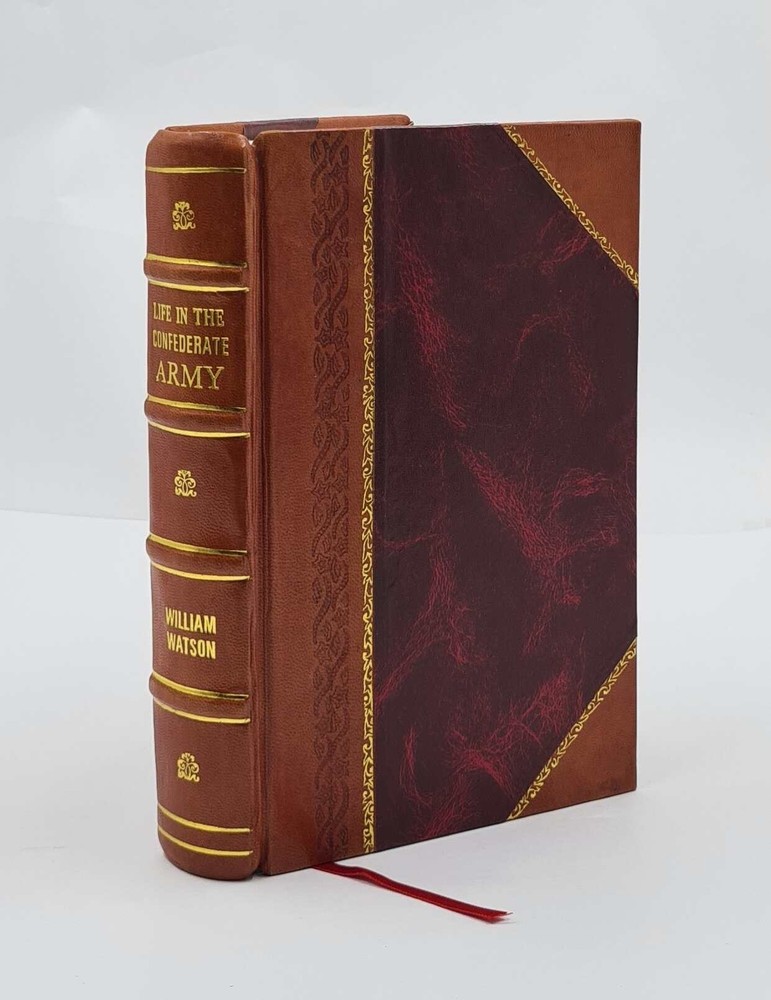 Life in the Confederate Army - Observations and Experiences Leather Bound Edition
