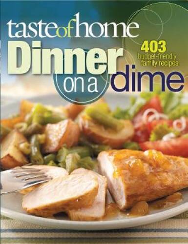 Taste of Home: Dinner on a Dime: 403 Budget-Friendly Family Recipes - VERY GOOD-image
