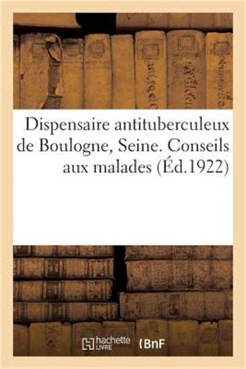 Dispensaire Antituberculeux de Boulogne, Seine. Conseils Aux Malades (Paperback