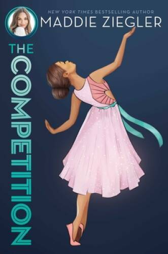 The Competition (Maddie Ziegler) - Hardcover By Ziegler, Maddie - GOOD