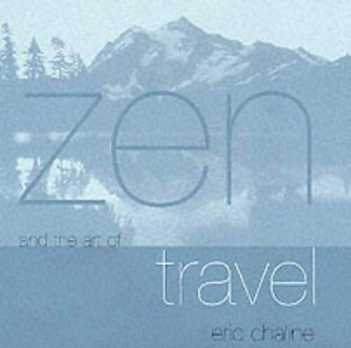 Zen and the Art of Travel - Hardcover By Chaline, Eric - GOOD