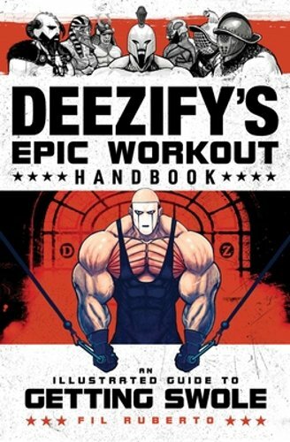Deezify's Epic Workout Handbook: An Illustrated Guide to Getting Swole: New