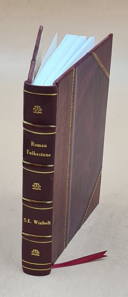 Roman Folkestone; A Record Of Excavation Of Roman Villas At East [Leather Bound]
