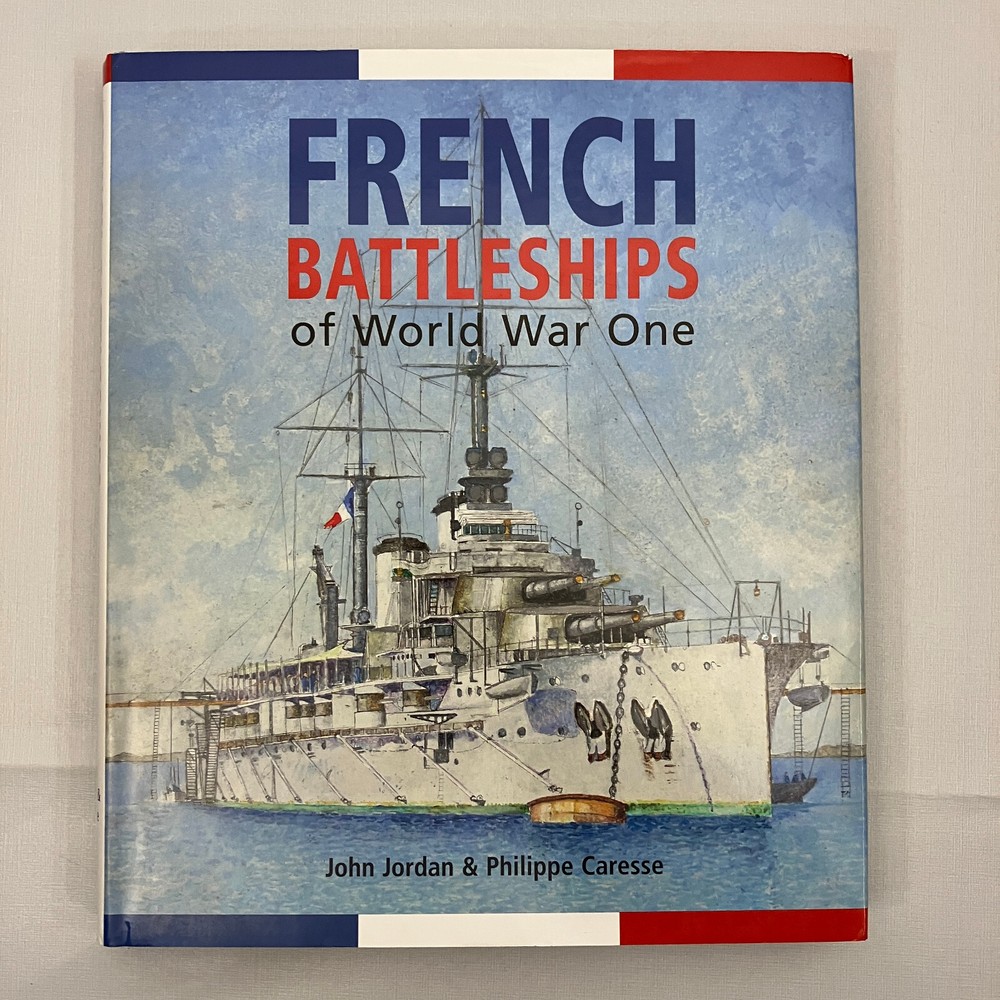 French Battleships of World War One by John Jordan & Philippe Seaforth 2017 HCDJ