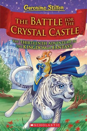 The Battle for Crystal Castle (Geronimo Stilton and the Kingdom of Fantasy...