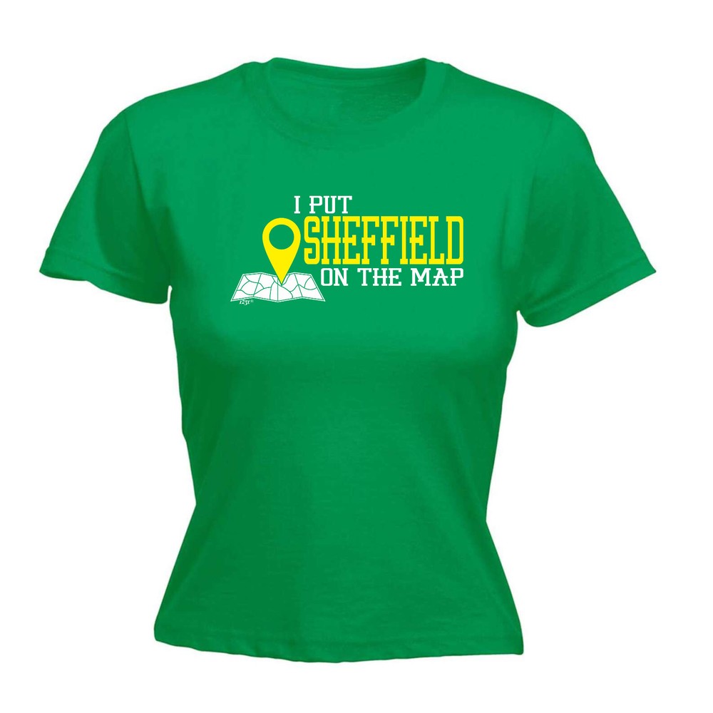 Put On The Map Sheffield - Womens T Shirt Funny T-Shirt Novelty gift tshirt
