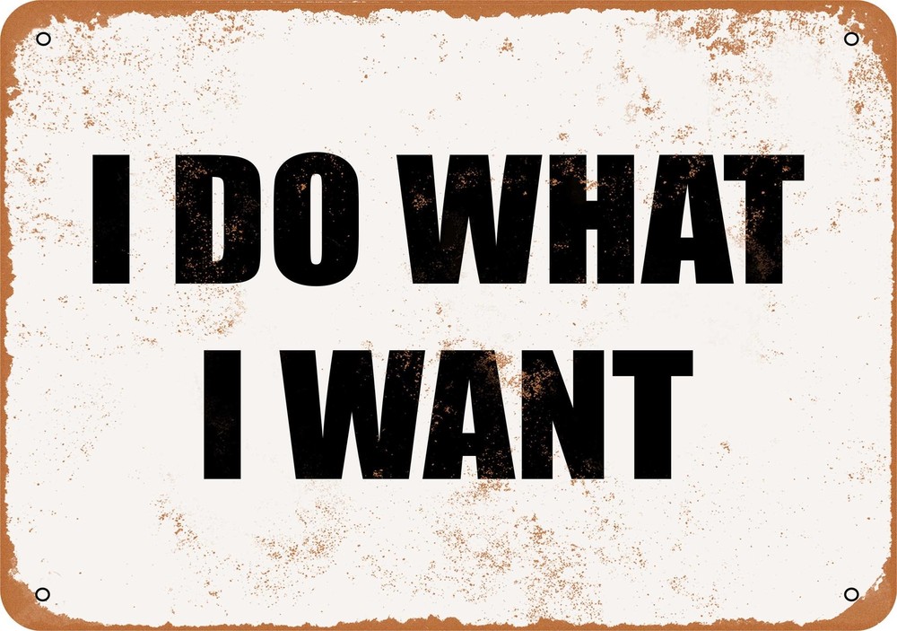 Vintage Metal Sign - I Do What I Want - Rustic Decor