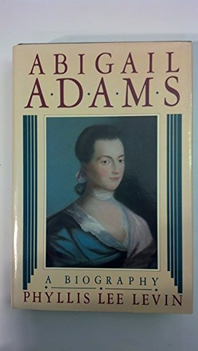 ABIGAIL ADAMS: A BIOGRAPHY By Phyllis Lee Levin - Hardcover **BRAND NEW**-image