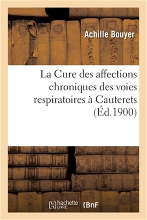 La Cure Des Affections Chroniques Des Voies Respiratoires � Cauterets (Paperback