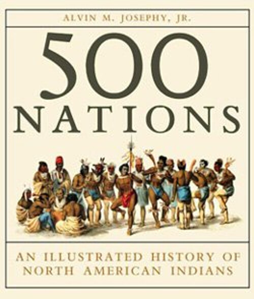 Five Hundred Nations : An Illustrated History of North American I
