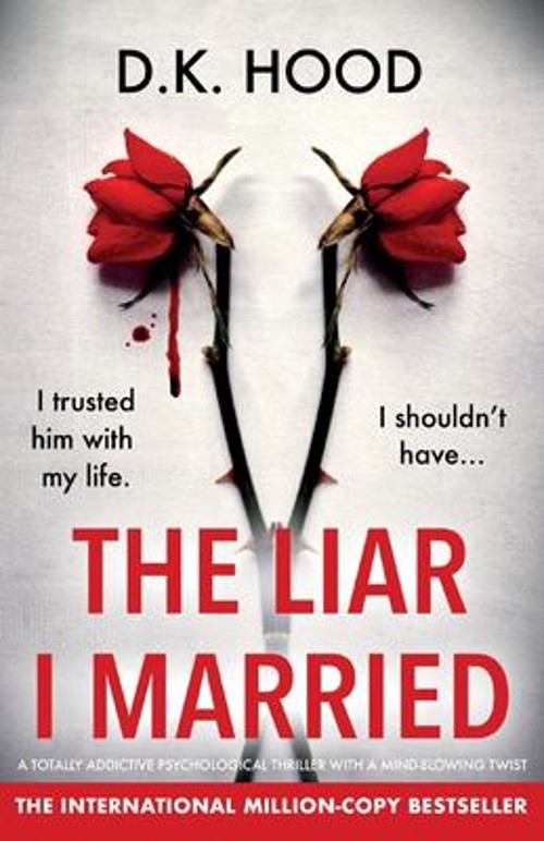 The Liar I Married : A Totally Addictive Psychological Thriller w-image