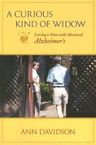 A Curious Kind of Widow: Loving a Man with Advanced Alzheimer's - GOOD