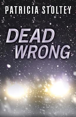 Dead Wrong Crime Thriller by Patricia Stoltey 2014 Hardcover