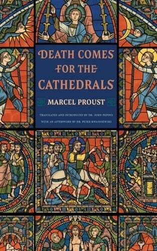 Marcel Proust’s Death Comes for the Cathedrals New Edition
