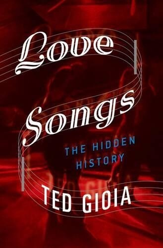 Ted Gioia Love Songs (Hardback)