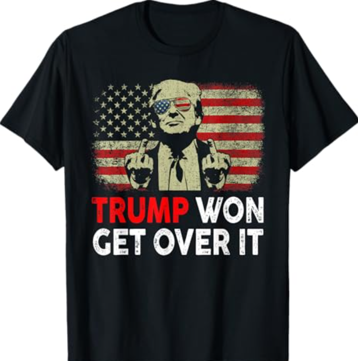 Trump Won Get Over It Patriotic Pro Trump Anti kamala Funny T-Shirt
