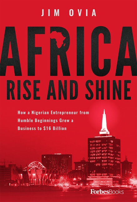 Africa Rise and Shine: How a Nigerian Entrepreneur from Humble Beginnings G...